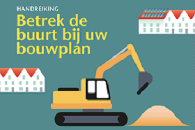 Handreiking 'Betrek de buurt bij uw bouwplan'